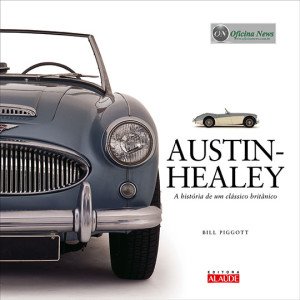 Livro sobre o mítico Austin-Healey. Pela Alaúde